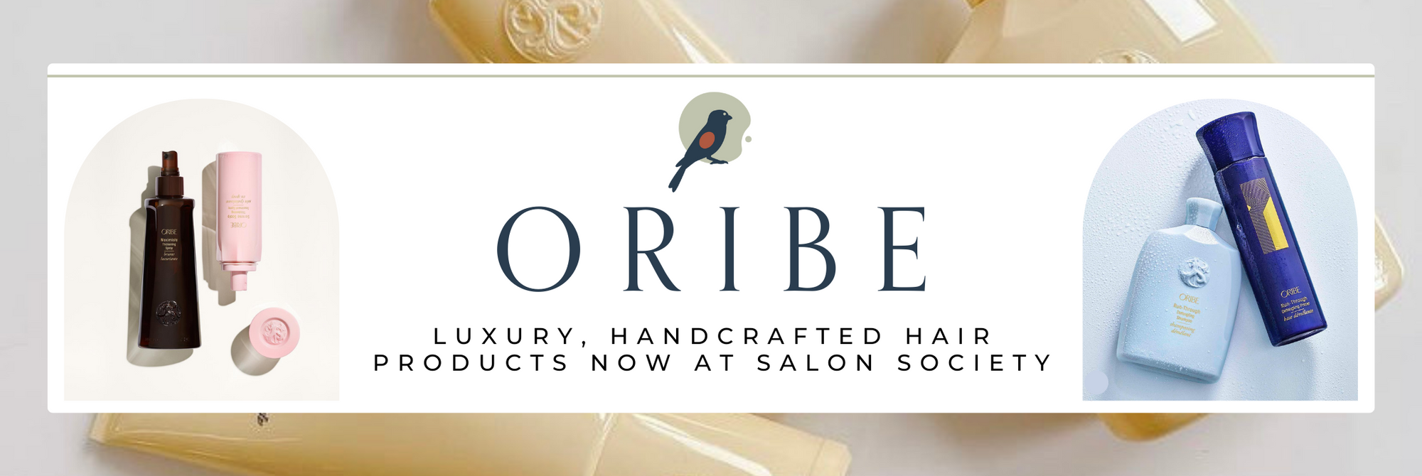 Salon Society Oribe banner. Oribe Handcrafted Luxury hair products now available at Salon Society Regina.